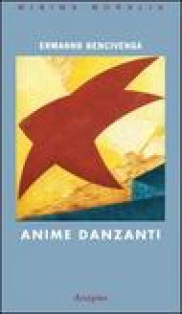 Anime danzanti - Ermanno Bencivenga