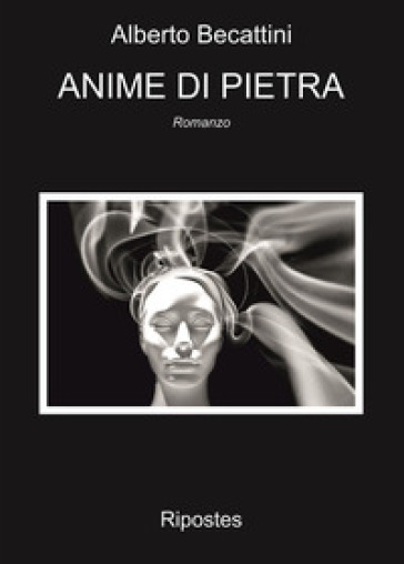 Anime di pietra - Alberto Becattini