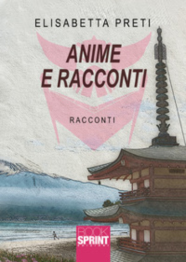 Anime e racconti - Elisabetta Preti