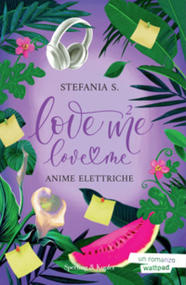 Anime elettriche. Love me love me. 2. - Stefania S.