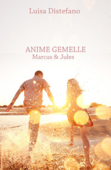 Anime gemelle. Marcus & Jules - Luisa Distefano