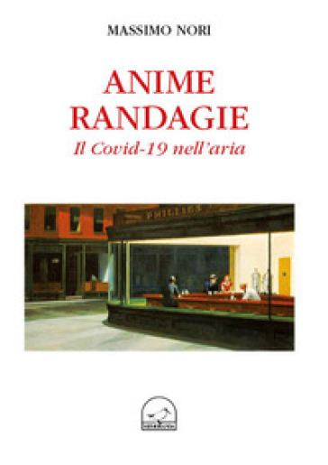 Anime randagie. Il Covid-19 nell'aria - Massimo Nori