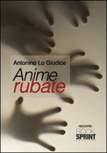 Anime rubate - Antonio Lo Giudice