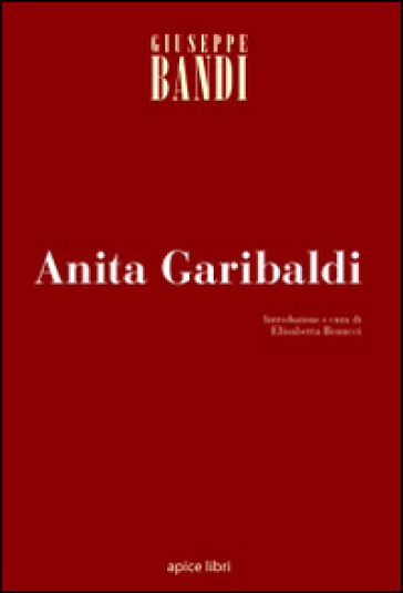 Anita Garibaldi - Giuseppe Bandi