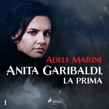 Anita Garibaldi, la prima - Adele Marini