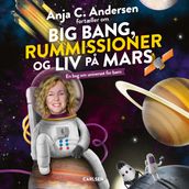 Anja C. Andersen fortæller om Big Bang, rummissioner og liv pa Mars - En bog om universet for børn