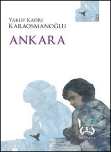 Ankara - Yakup K. Karaosmanoglu - Yakup Kadri Karaosmanoglu