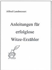 Anleitungen für erfolglose Witze-Erzähler