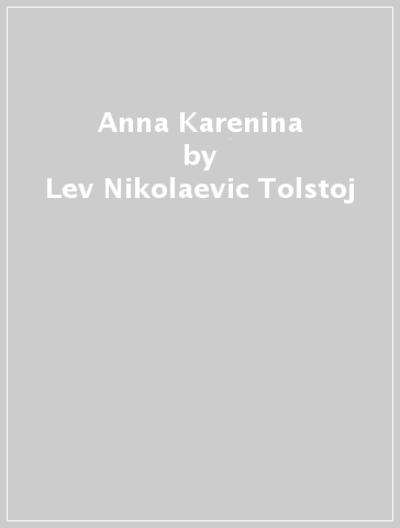 Anna Karenina - Lev Nikolaevic Tolstoj