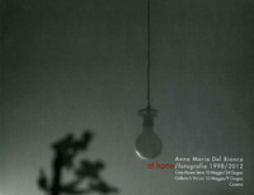 Anna Maria Del Bianco. At home. Fotografie 1998/2012