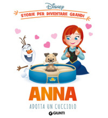 Anna adotta un cucciolo. Storie per diventare grandi. Ediz. a colori - Walt Disney