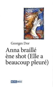 Anna braillé ène shot