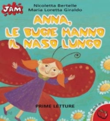 Anna, le bugie hanno il naso lungo - Maria Loretta Giraldo - Nicoletta Bertelle