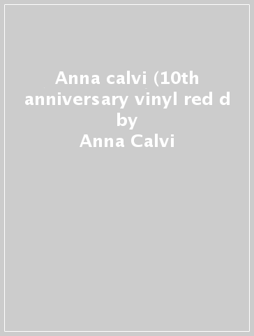 Anna calvi (10th anniversary vinyl red d - Anna Calvi