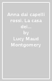 Anna dai capelli rossi. La casa dei salici al vento