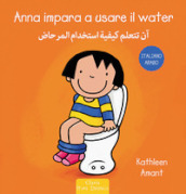 Anna impara a usare il water. Ediz. italiana e araba