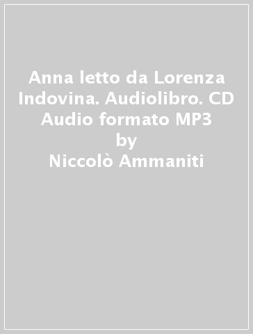 Anna letto da Lorenza Indovina. Audiolibro. CD Audio formato MP3 - Niccolò Ammaniti