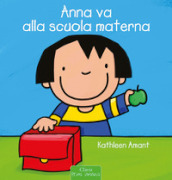 Anna va alla scuola materna. Ediz. illustrata