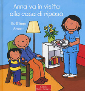 Anna va in visita alla casa di riposo. Ediz. a colori - Kathleen Amant