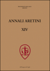 Annali Aretini. 14: La lavorazione del ferro nell Appennino toscano tra medioevo ed età moderna (Arezzo, 2005)