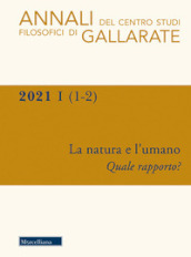 Annali del Centro Studi Filosofici di Gallarate (2021). 1-2: La natura e l umano. Quale rapporto?