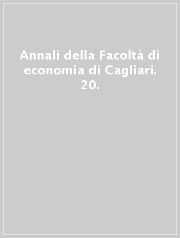Annali della Facoltà di economia di Cagliari. 20.