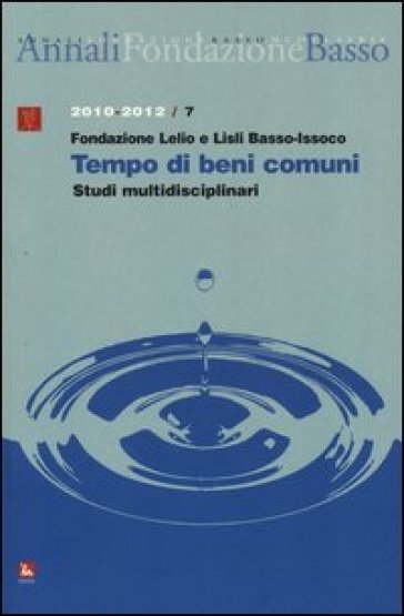Annali della Fondazione Lelio e Lisli Basso-Issoco (2010-2012). Tempo di beni comuni. Studi multidisciplinari