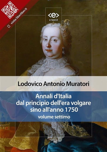 Annali d'Italia dal principio dell'era volgare sino all'anno 1750 - volume settimo - Lodovico Antonio Muratori