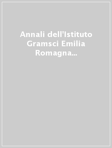 Annali dell'Istituto Gramsci Emilia Romagna (2005). 9.Laboratorio di analisi politica