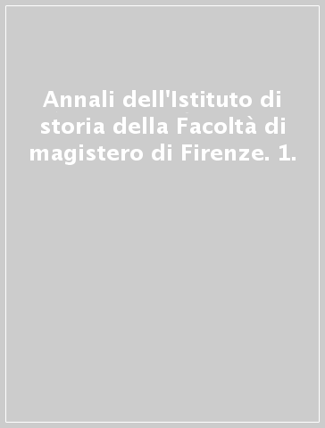 Annali dell'Istituto di storia della Facoltà di magistero di Firenze. 1.