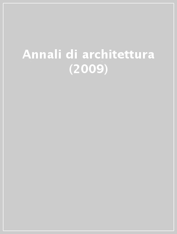 Annali di architettura (2009) - Centro Studi architettura A. P | 