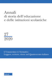 Annali di storia dell'educazione e delle istituzioni scolastiche (2020). 27: L' Umanesimo...