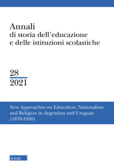 Annali di storia dell'educazione e delle istituzioni scolastiche (2021). Ediz. multilingue...
