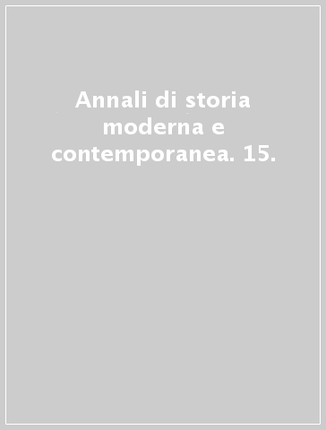 Annali di storia moderna e contemporanea. 15.