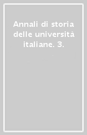 Annali di storia delle università italiane. 3.