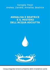 Annalisa e Beatrice e il mistero dell acqua asciutta