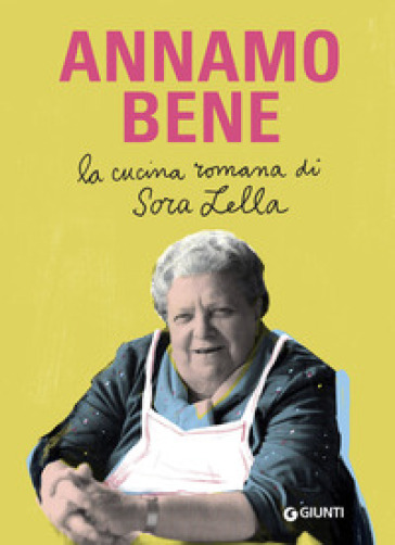 Annamo bene. La cucina romana di Sora Lella - Francesca Barberini - Renato Trabalza - Mauro Trabalza - Simone Trabalza - Elena Trabalza