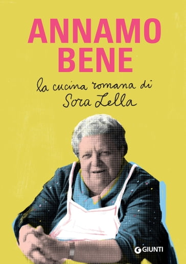 Annamo bene. La cucina romana di Sora Lella - Renato Trabalza - Mauro Trabalza - Simone Trabalza - Elena Trabalza