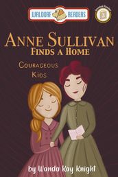 Anne Sullivan: Finds a Home