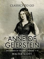 Anne of Geierstein; Or, The Maiden of the Mist. Volume 1 and 2