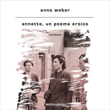 Annette, un poema eroico - Anne Weber