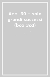 Anni 60 - solo grandi successi (box 3cd)