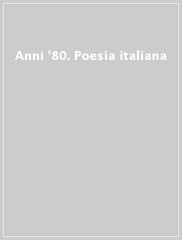 Anni '80. Poesia italiana