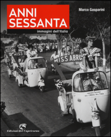 Anni Sessanta. Immagini dell'Italia - Marco Gasparini