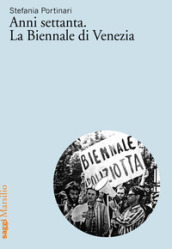 Anni Settanta. La Biennale di Venezia