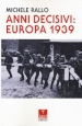 Anni decisivi: Europa 1939