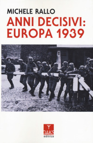 Anni decisivi: Europa 1939 - Michele Rallo