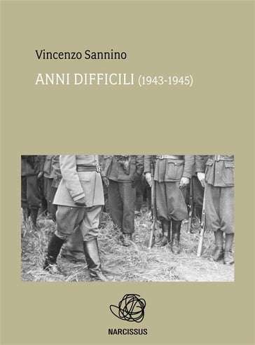 Anni difficili (1943 - 1945) - Vincenzo Sannino