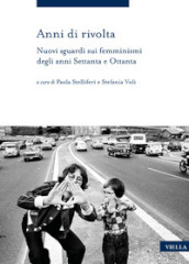 Anni di rivolta. Nuovi sguardi sui femminismi degli anni Settanta e Ottanta