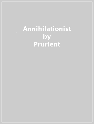 Annihilationist - Prurient